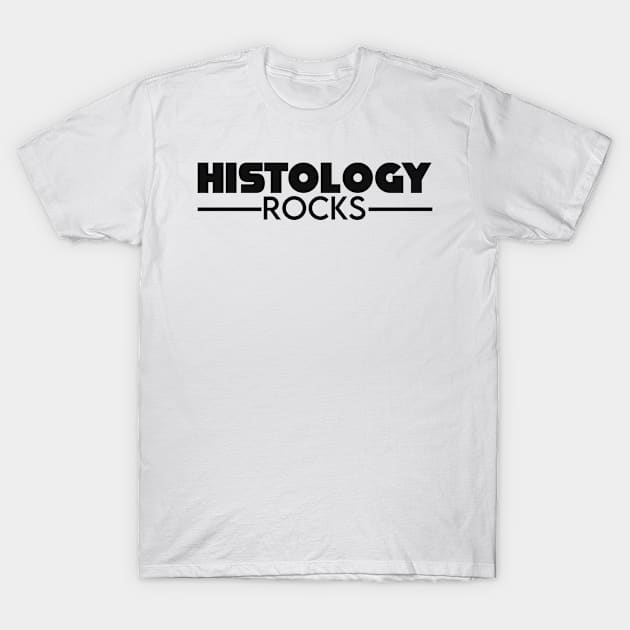 Histology rocks T-Shirt by NeedsFulfilled